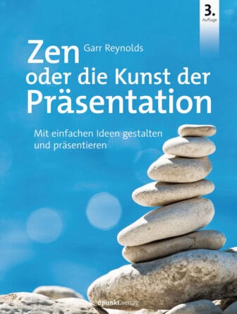 Zen oder die Kunst der Präsentation: Mit einfachen Ideen gestalten und präsentieren - Garr Reynolds
