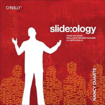 slide:ology: Oder die Kunst, brillante Präsentationen zu entwickeln - Nancy Duarte
