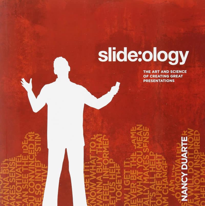 Slide:ology: The Art and Science of Creating Great Presentations - Nancy Duarte
