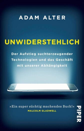 Unwiderstehlich: Der Aufstieg suchterzeugender Technologien und das Geschäft mit unserer Abhängigkeit - Adam Alter