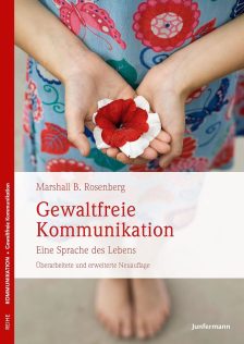 Gewaltfreie Kommunikation: Eine Sprache des Lebens - Marshall B. Rosenberg, PhD