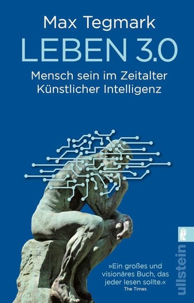 Leben 3.0: Mensch sein im Zeitalter Künstlicher Intelligenz - Max Tegmark