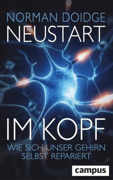 Neustart im Kopf: Wie sich unser Gehirn selbst repariert - Norman Doidge