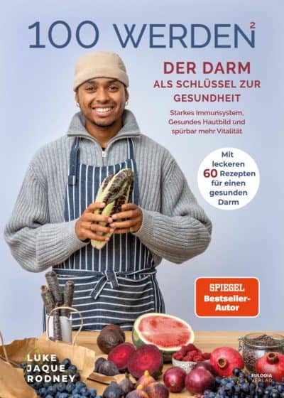 100 werden 2 – Der Darm als Schlüssel zur Gesundheit: Starkes Immunsystem, Gesundes Hautbild und spürbar mehr Vitalität – Mit leckeren 60 Rezepten für einen gesunden Darm - Luke Jaque-Rodney