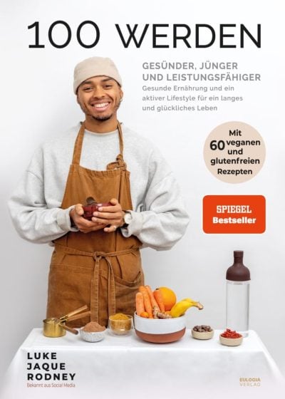 100 werden – Gesünder, jünger und leistungsfähiger: Gesunde Ernährung und ein aktiver Lifestyle für ein langes und glückliches Leben – Mit 60 veganen und glutenfreien Rezepten - Luke Jaque-Rodney