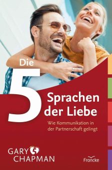 Die fünf Sprachen der Liebe – Wie Kommunikation in der Partnerschaft gelingt - Gary Chapman