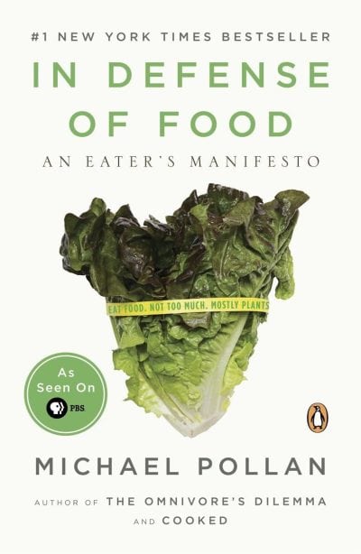 In Defense of Food: An Eater’s Manifesto - Michael Pollan