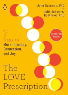 The Love Prescription: Seven Days to More Intimacy, Connection, and Joy - John Gottman, PhD and Julie Schwartz Gottman, PhD