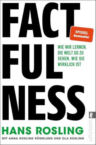 Factfulness: Wie wir lernen, die Welt so zu sehen, wie sie wirklich ist | Der Weltbestseller, der Ihre Weltansicht revolutionieren und in konstruktives Handeln umwandeln wird - Hans Rosling