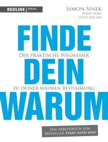 Finde dein Warum: Der praktische Wegweiser zu deiner wahren Bestimmung - Simon Sinek