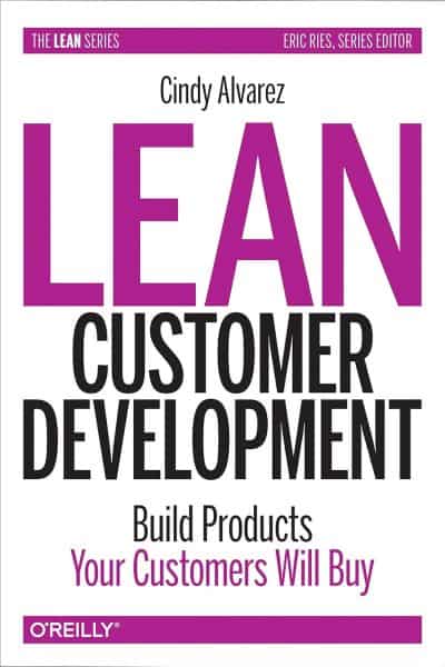 Lean Customer Development: Building Products Your Customers Will Buy - Cindy Alvarez