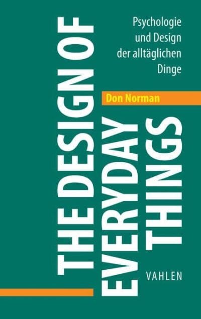 The Design of Everyday Things: Psychologie und Design der alltäglichen Dinge - Don Norman