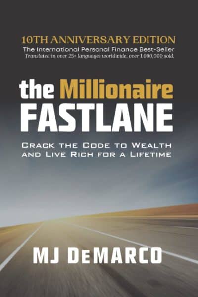The Millionaire Fastlane: Crack the Code to Wealth and Live Rich for a Lifetime - MJ DeMarco
