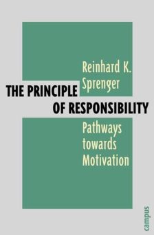 The Principle of Responsibility: Pathways towards Motivation - Reinhard K. Sprenger